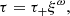 $$ \begin{aligned}&\tau = \tau _+ \xi ^\omega , \end{aligned} $$