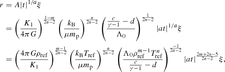 $$ \begin{aligned} r&= A |t|^{1/a} \xi \nonumber \\&= \left({K_1\over 4\pi G}\right)^{1-m\over 2n-2} \left({ k_{\rm B} \over \mu m_{\rm p}} \right)^{n\over 2n-2} \left({{c\over \gamma -1}-d\over \Lambda _0} \right)^{1\over 2n-2} |at|^{1/a}\xi \nonumber \\&= \left({4\pi G\rho _{\rm ref} \over K_1}\right)^{m-1\over 2n-2} \left({ k_{\rm B} T_{\rm ref}\over \mu m_{\rm p}} \right)^{n\over 2n-2}\left({ \Lambda _0\rho _{\rm ref}^{m-1}T_{\rm ref}^n \over {c\over \gamma -1}-d} \right)^{-1\over 2n-2} |{at}|^{2m+2n-5\over 2n-2} \xi , \end{aligned} $$
