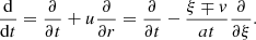 $$ \begin{aligned} {\mathrm{d} \over \mathrm{d}t} = {\partial \over \partial t} + u{\partial \over \partial r} = {\partial \over \partial t} - {\xi \mp v\over at}{\partial \over \partial \xi }. \end{aligned} $$