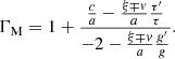 $$ \begin{aligned} \Gamma _{\rm M} = 1 + { {c\over a} - {\xi \mp v\over a}{\tau ^\prime \over \tau } \over -2 - {\xi \mp v\over a}{g^\prime \over g}}. \end{aligned} $$