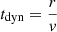 $ t_{\mathrm{dyn}} = {r \over v} $