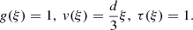 $$ \begin{aligned} g(\xi ) = 1, ~v(\xi ) = {d \over 3} \xi , ~\tau (\xi ) = 1. \end{aligned} $$