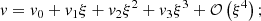 $$ \begin{aligned} v&= v_0 + v_1 \xi + v_2 \xi ^2 + v_3 \xi ^3+\mathcal{O}\left(\xi ^4\right); \end{aligned} $$