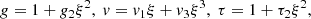 $$ \begin{aligned} g&= 1 + g_2\xi ^2, ~ v= v_1\xi + v_3 \xi ^3, ~ \tau = 1+\tau _2\xi ^2, \end{aligned} $$