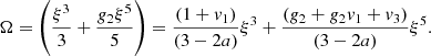 $$ \begin{aligned} \Omega&= \left( { \xi ^3 \over 3}+ {g_2\xi ^5 \over 5} \right) ={(1+v_1)\over (3-2a) } \xi ^3 + {(g_2+g_2v_1+v_3) \over (3-2a) }\xi ^5. \end{aligned} $$