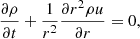 $$ \begin{aligned}&{\partial \rho \over \partial t} + {1\over r^2} {\partial r^2 \rho u\over \partial r} = 0,\end{aligned} $$