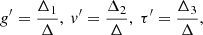 $$ \begin{aligned} g^\prime = {\Delta _1\over \Delta }, ~ v^\prime = {\Delta _2\over \Delta }, ~ \tau ^\prime = {\Delta _3\over \Delta }, \end{aligned} $$