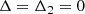 $$ \begin{aligned} \Delta =\Delta _2 = 0 \end{aligned} $$