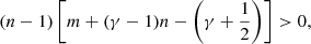 $$ \begin{aligned} (n-1)\left[m+(\gamma -1)n-\left(\gamma +{1\over 2}\right)\right]>0, \end{aligned} $$