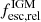 $ f_{\mathrm{esc,rel}}^{\mathrm{IGM}} $