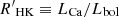 $ {R^\prime}_{\mathrm{HK}} \equiv L_{\mathrm{Ca}}/L_{\mathrm{bol}} $