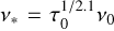 ${v_*} = \tau _0^{1/2.1}{v_0}$