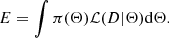 $$ \begin{aligned} E = \int \pi (\Theta ) \mathcal{L} (D|\Theta ) {\mathrm{d} }\Theta . \end{aligned} $$