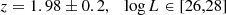 $$ \begin{aligned}&z = 1.98 \pm 0.2, \ \ \ \log L \in [26,28] \end{aligned} $$