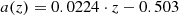 $$ \begin{aligned}&a(z) = 0.0224 \cdot z -0.503 \end{aligned} $$