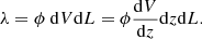 $$ \begin{aligned} \lambda = \phi \ {\mathrm{d} }V {\mathrm{d} }L = \phi \frac{{\mathrm{d} }V}{{\mathrm{d} }z} {\mathrm{d} }z {\mathrm{d} }L. \end{aligned} $$