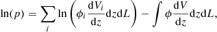 $$ \begin{aligned} \ln (p) = \sum _i \ln \left(\phi _i \frac{{\mathrm{d} }V_i}{{\mathrm{d} }z} {\mathrm{d} }z {\mathrm{d} }L\right) - \int \phi \frac{{\mathrm{d} }V}{{\mathrm{d} }z} {\mathrm{d} }z {\mathrm{d} }L, \end{aligned} $$