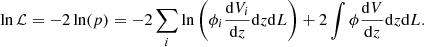 $$ \begin{aligned} \ln \mathcal{L} = -2 \ln (p) = -2\sum _i \ln \left(\phi _i \frac{{\mathrm{d} }V_i}{{\mathrm{d} }z} {\mathrm{d} }z {\mathrm{d} }L\right) + 2 \int \phi \frac{{\mathrm{d} }V}{{\mathrm{d} }z} {\mathrm{d} }z {\mathrm{d} }L. \end{aligned} $$