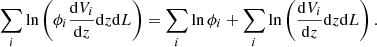 $$ \begin{aligned} \sum _i \ln \left(\phi _i \frac{{\mathrm{d} }V_i}{{\mathrm{d} }z} {\mathrm{d} }z {\mathrm{d} }L\right) = \sum _i \ln \phi _i + \sum _i \ln \left(\frac{{\mathrm{d} }V_i}{{\mathrm{d} }z} {\mathrm{d} }z {\mathrm{d} }L\right). \end{aligned} $$