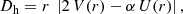 $$ \begin{aligned} D_{\rm h} = r\ \left| 2\,V(r) - \alpha \,U(r) \right|, \end{aligned} $$