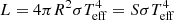$ L=4\pi R^2 \sigma T_{\rm eff}^4=S\sigma T_{\rm eff}^4 $