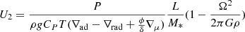 $$ \begin{aligned} U_{2}={P \over \rho g C_P T (\nabla _{\rm ad} -\nabla _{\rm rad}+{\phi \over \delta }\nabla _\mu )} {L \over M_*}(1-{\Omega ^2 \over 2\pi G \rho }) \end{aligned} $$