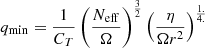 $$ \begin{aligned} q_{\rm min} = {1 \over C_T} \left({N_{\rm eff} \over \Omega }\right)^{3 \over 2} \left({\eta \over \Omega r^2}\right)^{1. \over 4.} \end{aligned} $$