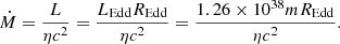 $$ \begin{aligned} \dot{M}=\frac{L}{\eta c^2}= \frac{L_{\rm Edd} R_{\rm Edd}}{\eta c^2}=\frac{1.26\times 10^{38} m R_{\rm Edd}}{\eta c^2}. \end{aligned} $$
