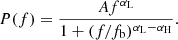 $$ \begin{aligned} P(f)= \frac{A f^{\alpha _{\rm L}}}{1+(f/f_{\rm b})^{\alpha _{\rm L}-\alpha _{\rm H}}}. \end{aligned} $$