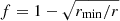 $ f=1-\sqrt{r_{\mathrm{min}}/r} $