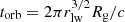 $ t_{\mathrm{orb}}=2\pi r_{\mathrm{lw}}^{3/2} R_{\mathrm{g}}/c $
