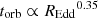 $ t_{\mathrm{orb}}\propto {R_{\mathrm{Edd}}}^{0.35} $