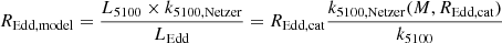 $$ \begin{aligned} R_{\rm Edd,model}= \frac{L_{5100} \times k_{5100, \mathrm{Netzer}}}{L_{\rm Edd}} = R_{\rm Edd,cat} \frac{k_{5100, \mathrm{Netzer}}(M,R_{\rm Edd,cat})}{k_{5100}} \end{aligned} $$