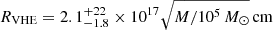 $ R_{\mathrm{VHE}} = 2.1^{+22}_{-1.8} \times 10^{17} \sqrt{M / 10^5\,M_\odot}\,\mathrm{cm} $