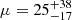 $ \mu = 25^{+38}_{-17} $