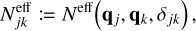 $N_{jk}^{{\rm{eff}}}: = {N^{{\rm{eff}}}}\left( {{{\bf{q}}_j},{{\bf{q}}_k},{\delta _{jk}}} \right),$