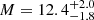 $ M = 12.4^{+2.0}_{-1.8} $