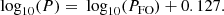 $$ \begin{aligned} \text{ log}_{10}(P) = \text{ log}_{10} (P_{\rm FO}) + 0.127 . \end{aligned} $$