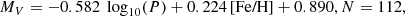 $$ \begin{aligned}&M_{V} = -0.582\,\text{ log}_{10}(P) + 0.224\,\text{[Fe/H]} + 0.890 , N = 112,\end{aligned} $$