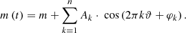 $$ \begin{aligned} m\left( t \right) = m + \sum _{k=1}^{n} A_{k} \cdot \text{ cos} \left(2\pi k \vartheta + \varphi _{k} \right). \end{aligned} $$
