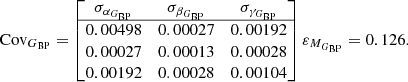 $$ \begin{aligned}&\text{ Cov}_{G_{\rm BP}} = \begin{bmatrix} \sigma _{\alpha _{G_{\rm BP}}}&\sigma _{\beta _{G_{\rm BP}}}&\sigma _{\gamma _{G_{\rm BP}}} \\ \hline 0.00498&0.00027&0.00192 \\ 0.00027&0.00013&0.00028 \\ 0.00192&0.00028&0.00104 \\ \end{bmatrix} \varepsilon _{M_{G_{\rm BP}}} = 0.126. \end{aligned} $$