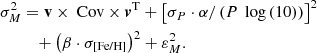 $$ \begin{aligned} \sigma _{M}^{2}&= \mathbf v \times \text{ Cov} \times \boldsymbol{v}^\mathrm{T} + \left[\sigma _{P} \cdot \alpha / \left(P\,\text{ log}\left(10\right)\right) \right]^{2} \nonumber \\&\quad + \left( \beta \cdot \sigma _{\text{[Fe/H]}} \right)^{2} + \varepsilon _{M}^{2}. \end{aligned} $$