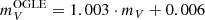 $$ \begin{aligned}&m_{V}^\mathrm{OGLE} = 1.003 \cdot m_{V} + 0.006 \end{aligned} $$