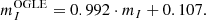 $$ \begin{aligned}&m_{I}^\mathrm{OGLE} = 0.992 \cdot m_{I} + 0.107. \end{aligned} $$