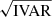 $ \sqrt{\mathrm{IVAR}} $