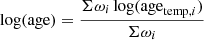 $$ \begin{aligned} \log (\mathrm{age})&= \frac{\Sigma \omega _{i} \log (\mathrm{age}_{\mathrm{temp},i})}{\Sigma \omega _{i}} \end{aligned} $$