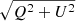 $ \sqrt{Q^2 + U^2} $