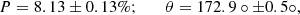 $$ \begin{aligned} P=8.13\pm 0.13\%;\qquad \theta =172.9\circ \pm 0.5\circ ,\end{aligned} $$