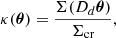 $$ \begin{aligned} \kappa (\boldsymbol{\theta })=\frac{\Sigma (D_d\boldsymbol{\theta })}{\Sigma _{\text{cr}}}, \end{aligned} $$