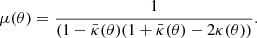 $$ \begin{aligned} \mu (\theta )=\frac{1}{(1-\bar{\kappa }(\theta )(1+\bar{\kappa }(\theta )-2\kappa (\theta ))}. \end{aligned} $$